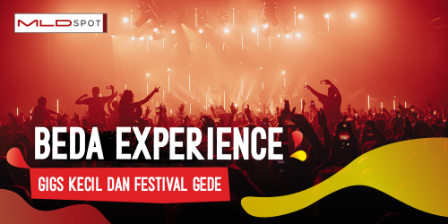 Bedanya Experience Nonton Gigs Kecil dan Festival Gede
